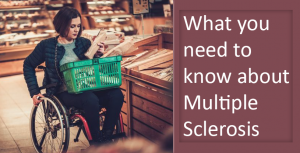 What you need to know about Multiple Sclerosis